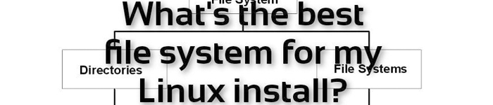 最适合你的Linux文件系统是哪个？